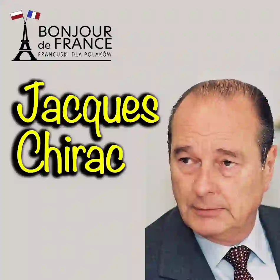 Jacques Chirac – prezydent Francji 1995-2007, który ukształtował współczesną Francję
