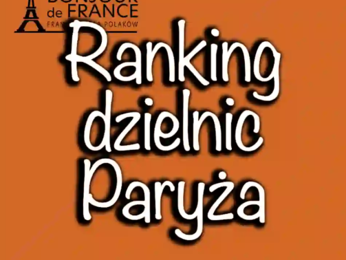 Ranking dzielnic Paryża. Gdzie warto zamieszkać w 2025 roku?