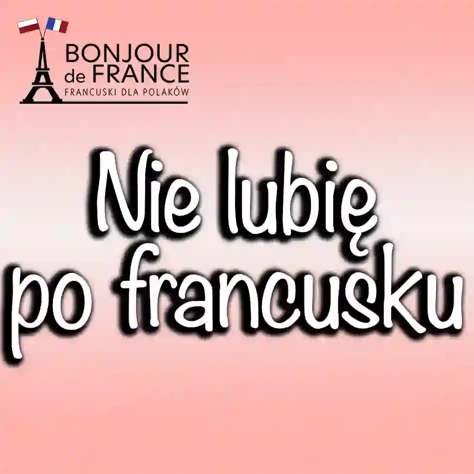 Nie lubię po francusku