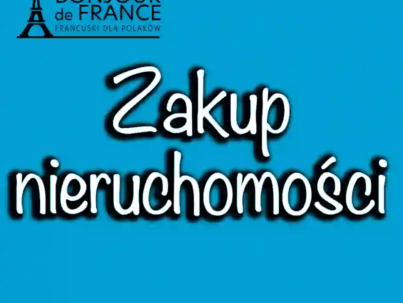 Zakup Nieruchomości We Francji: Przewodnik po Procesie Kupna Domu lub Mieszkania w 2025
