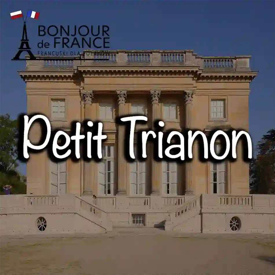 Petit Trianon – Architektoniczna perełka Wersalu i kobieca enklawa monarchii w 2025