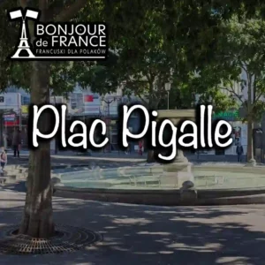Plac Pigalle – artystyczna dusza Montmartre i legendarny symbol Paryża w 2025