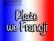 Niewiarygodne plaże we Francji – odkryj rajskie wybrzeża w 2025 roku