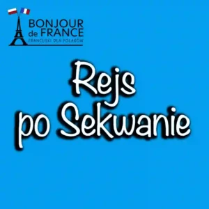 Rejs po Sekwanie – praktyczne informacje dla turystów i miłośników języka francuskiego na 2025 rok 1 Rejs po Sekwanie – praktyczne informacje dla turystów i miłośników języka francuskiego na 2025 rok