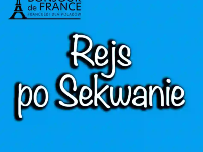 Rejs po Sekwanie – praktyczne informacje dla turystów i miłośników języka francuskiego na 2025 rok