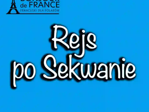 Rejs po Sekwanie – praktyczne informacje dla turystów i miłośników języka francuskiego na 2025 rok