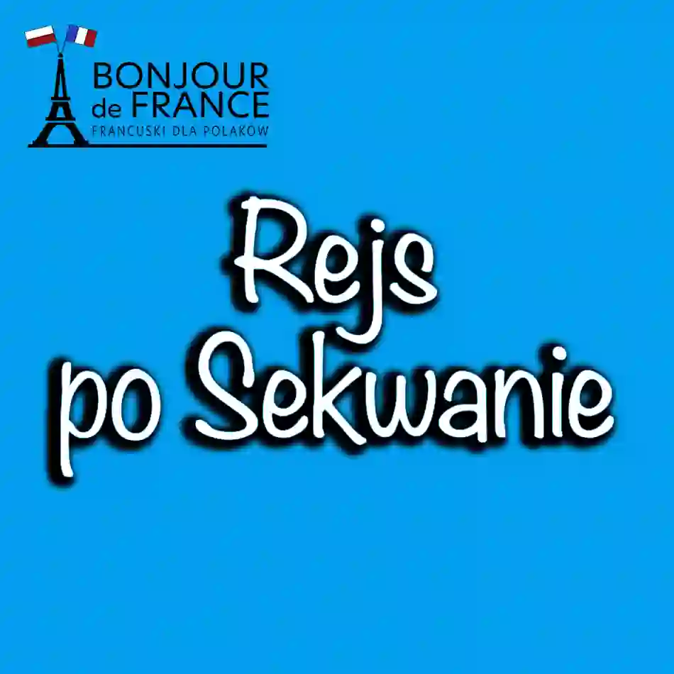 Rejs po Sekwanie – praktyczne informacje dla turystów i miłośników języka francuskiego na 2025 rok