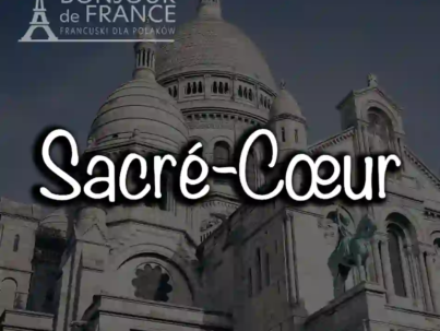 Bazylika Sacré-Cœur w Paryżu – symbol duchowości, sztuki i francuskiej tożsamości w 2025