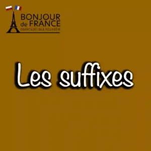 Sufiksy w języku francuskim – przewodnik dla uczących się w 2025