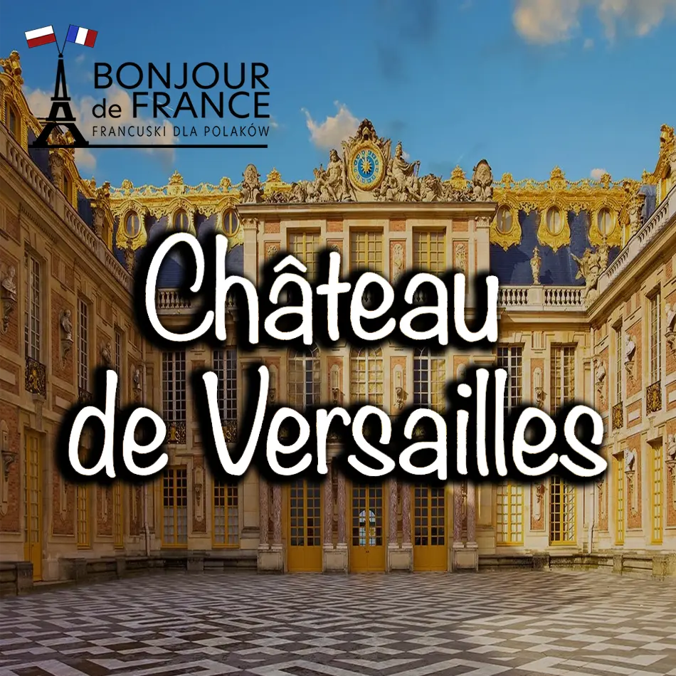 Château de Versailles: Wersal Historia i Wspaniałość Królewskiej Rezydencji w 2025
