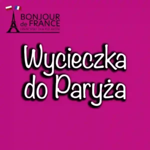 Jak zorganizować wycieczkę do Paryża w 2025? Poradnik praktyczny krok po kroku