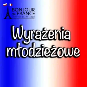 Nowe modne słowa i wyrażenia młodzieżowe po francusku w 2025 1 Nowe modne słowa i wyrażenia młodzieżowe po francusku w 2025