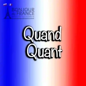 Gramatyka 11 Quand czy Quant? Różnica, którą musisz znać, by mówić po francusku jak native w 2025!