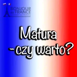 Czy warto zdać maturę z języka francuskiego w 2025 roku? Praktyczny poradnik każdego maturzysty