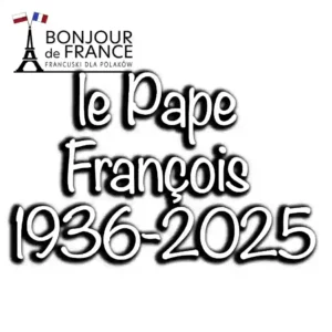 Hommage à Sa Sainteté le Pape François (1936‑2025). Une leçon de langue française pour les apprenants polonais. 1 Hommage à Sa Sainteté le Pape François (1936‑2025). Une leçon de langue française pour les apprenants polonais.