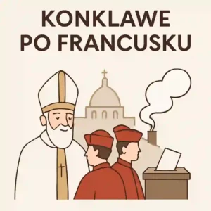 Konklawe po francusku w 2025: najważniejsze słownictwo i przykłady zdań