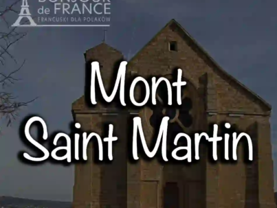 Mont-Saint-Martin – perła pogranicza francuskiego z historią w tle w 2025