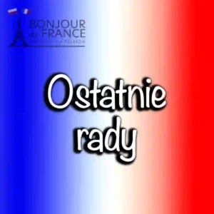Ostatnich 10 rad dla zdających maturę z języka francuskiego w 2025 roku 🇫🇷