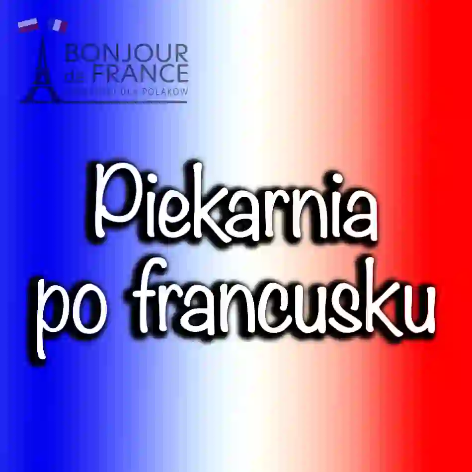 Francuski w piekarni: Jak zamówić chleb i 2 rogaliki jak rodowity Francuz?