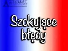 Szokujące błędy, które popełniasz mówiąc po francusku – numer 7 to klasyka!