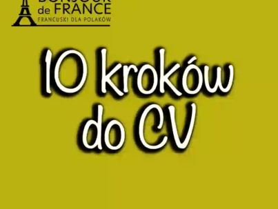 10 kroków do perfekcyjnego CV i listu motywacyjnego po francusku