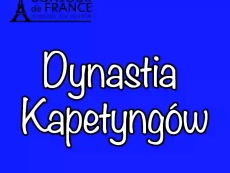 Dynastia Kapetyngów i powstanie monarchii francuskiej: 7 kluczowych momentów