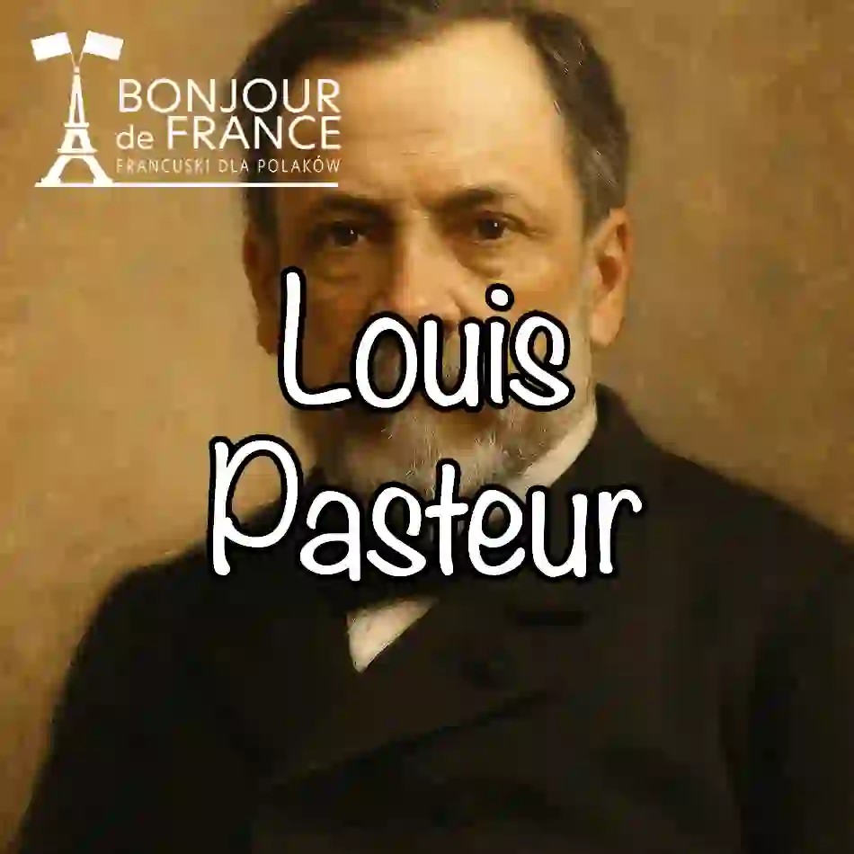 Louis Pasteur – ojciec mikrobiologii (1822-1895)