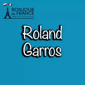 7 ciekawostek o Roland-Garros, które zainspirują Cię do nauki francuskiego i odkrywania Francji