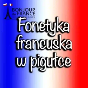 Fonetyka francuska w pigułce: jak poprawnie wymawiać trudne dźwięki w 2025