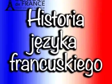 Historia języka francuskiego: od łaciny ludowej do współczesności w 2025