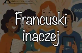 Francuski inaczej – odkryłam radość nauki języka!