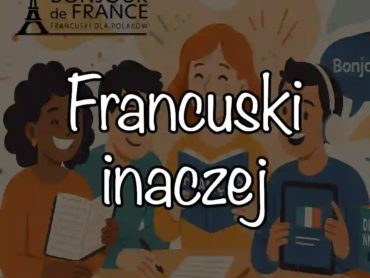 Francuski inaczej – odkryłam radość nauki języka!