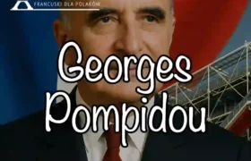 Georges Pompidou – prezydent i mecenas sztuk (1911-1974)