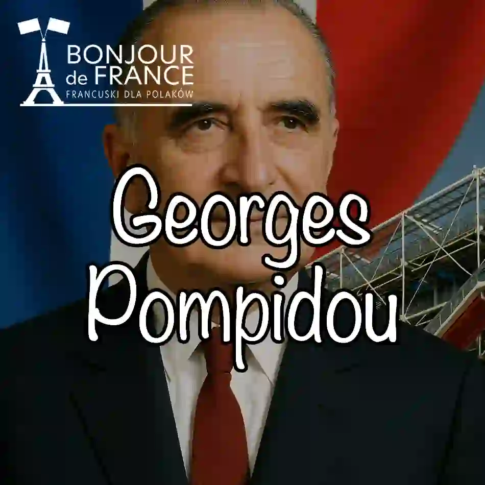 Georges Pompidou – prezydent i mecenas sztuk (1911-1974)