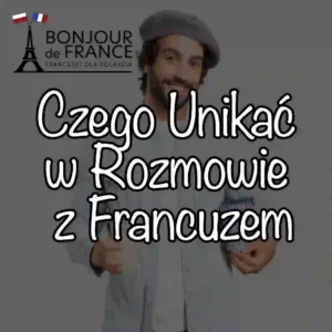 Czego Unikać w Rozmowie z Francuzem: Przewodnik po Kulturalnych Faux Pas w 2025