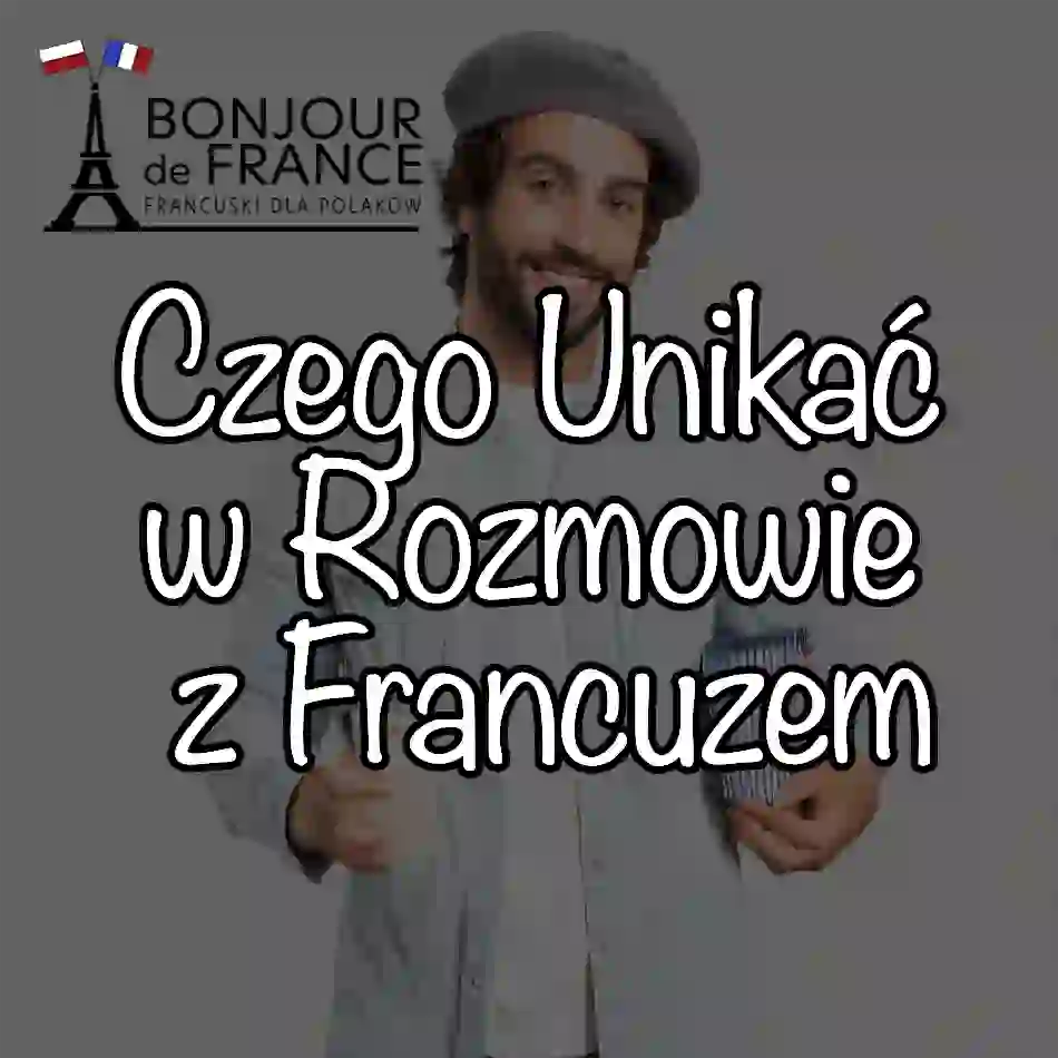 Czego Unikać w Rozmowie z Francuzem: Przewodnik po Kulturalnych Faux Pas w 2025