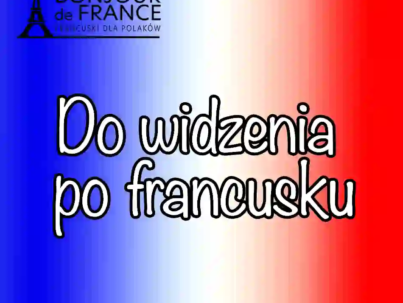 10 sposobów na do widzenia po francusku – jak żegnają się Francuzi?