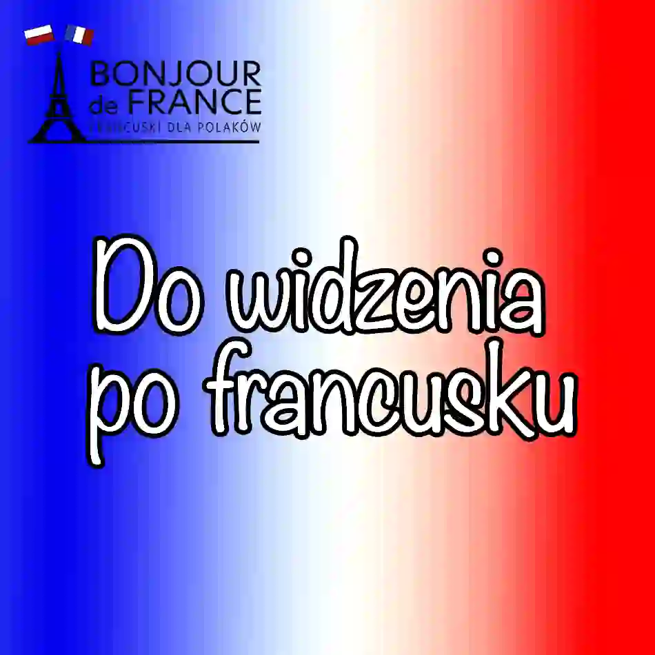 10 sposobów na do widzenia po francusku – jak żegnają się Francuzi?