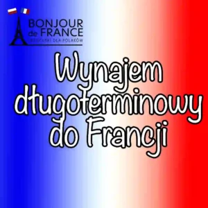 Wynajem długoterminowy we Francji w 2025 – co warto wiedzieć?