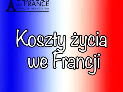 Koszty życia we Francji w 2025 roku – ile naprawdę trzeba zarabiać, aby się utrzymać?