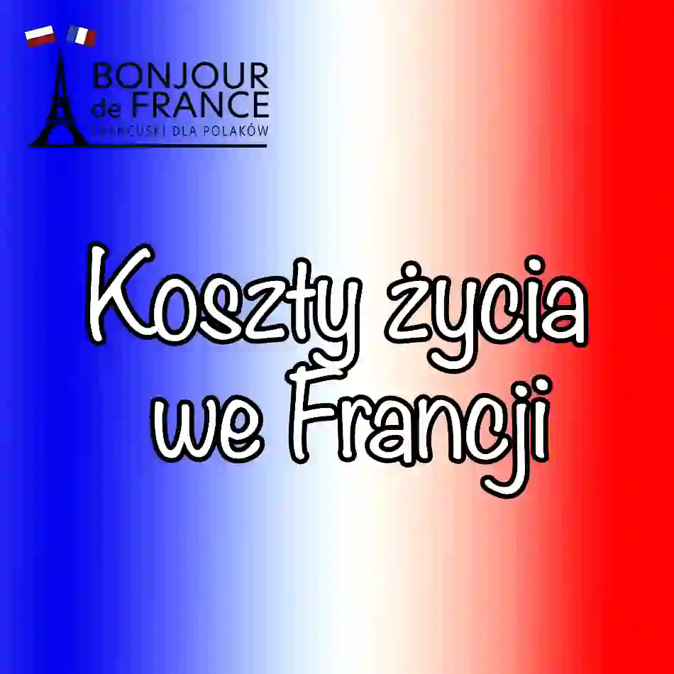 Koszty życia we Francji w 2025 roku – ile naprawdę trzeba zarabiać, aby się utrzymać?