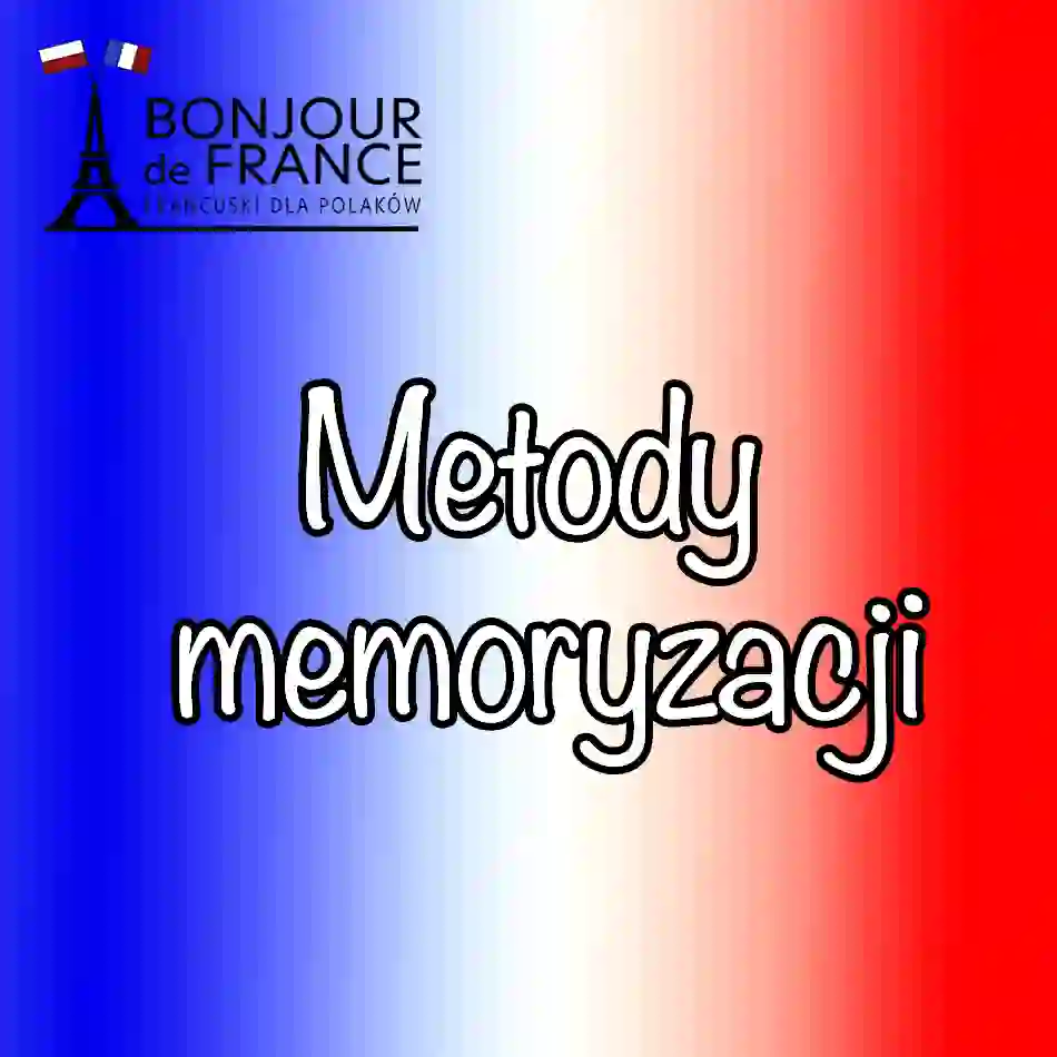 Poznaj metody memoryzacji. Skuteczne narzędzia przydatne w nauce języka francuskiego w 2025 roku.