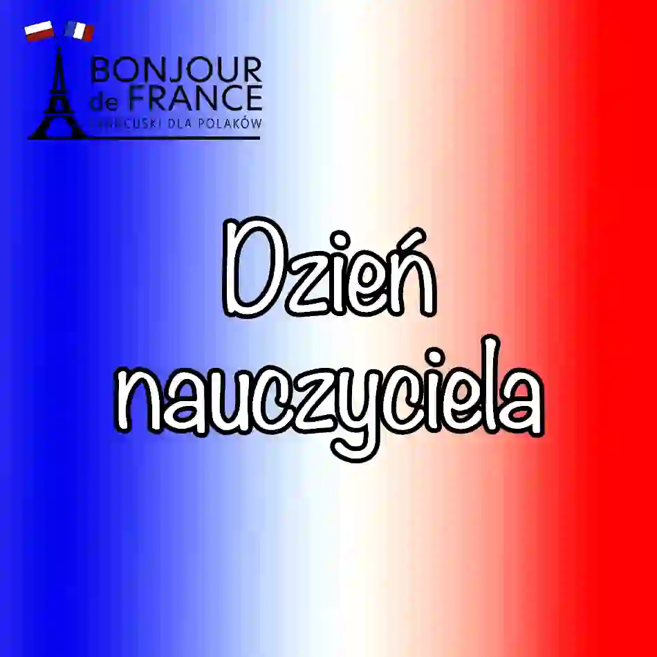 Dzień Nauczyciela po francusku – życie nauczycieli w Polsce i we Francji w 2025