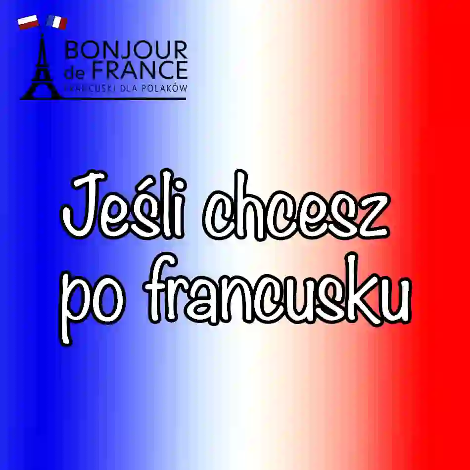 10 sposobów na użycie Si tu veux. Jak powiedzieć jeśli chcesz po francusku?