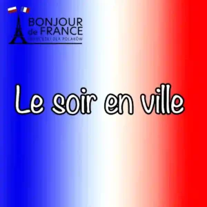 Le soir en ville – Wieczorem na mieście po francusku 2025