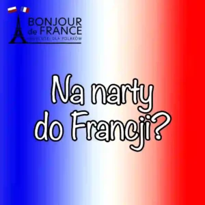Na narty we Francji. Poznaj tanie francuskie stoki i trasy narciarskie warte odwiedzenia w sezonie 2025/2026. 1 Na narty we Francji. Poznaj tanie francuskie stoki i trasy narciarskie warte odwiedzenia w sezonie 2025/2026.