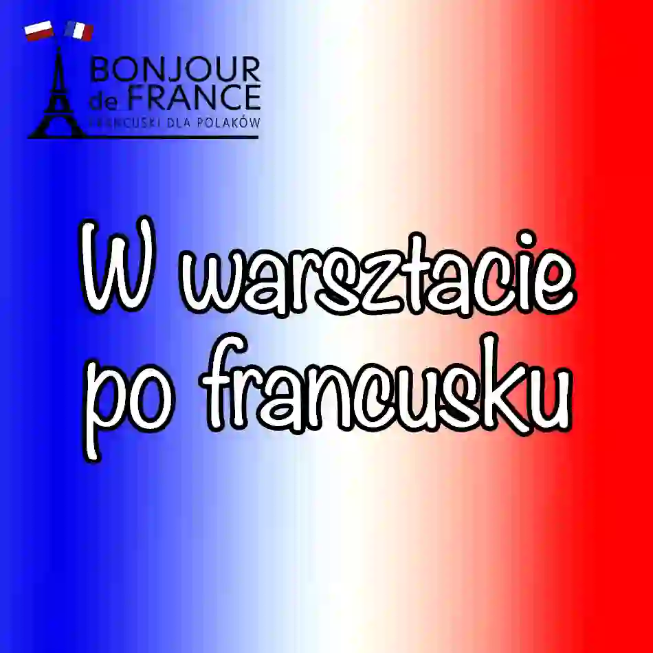 W warsztacie samochodowym po francusku – 80 słów i zwrotów, które musisz znać!
