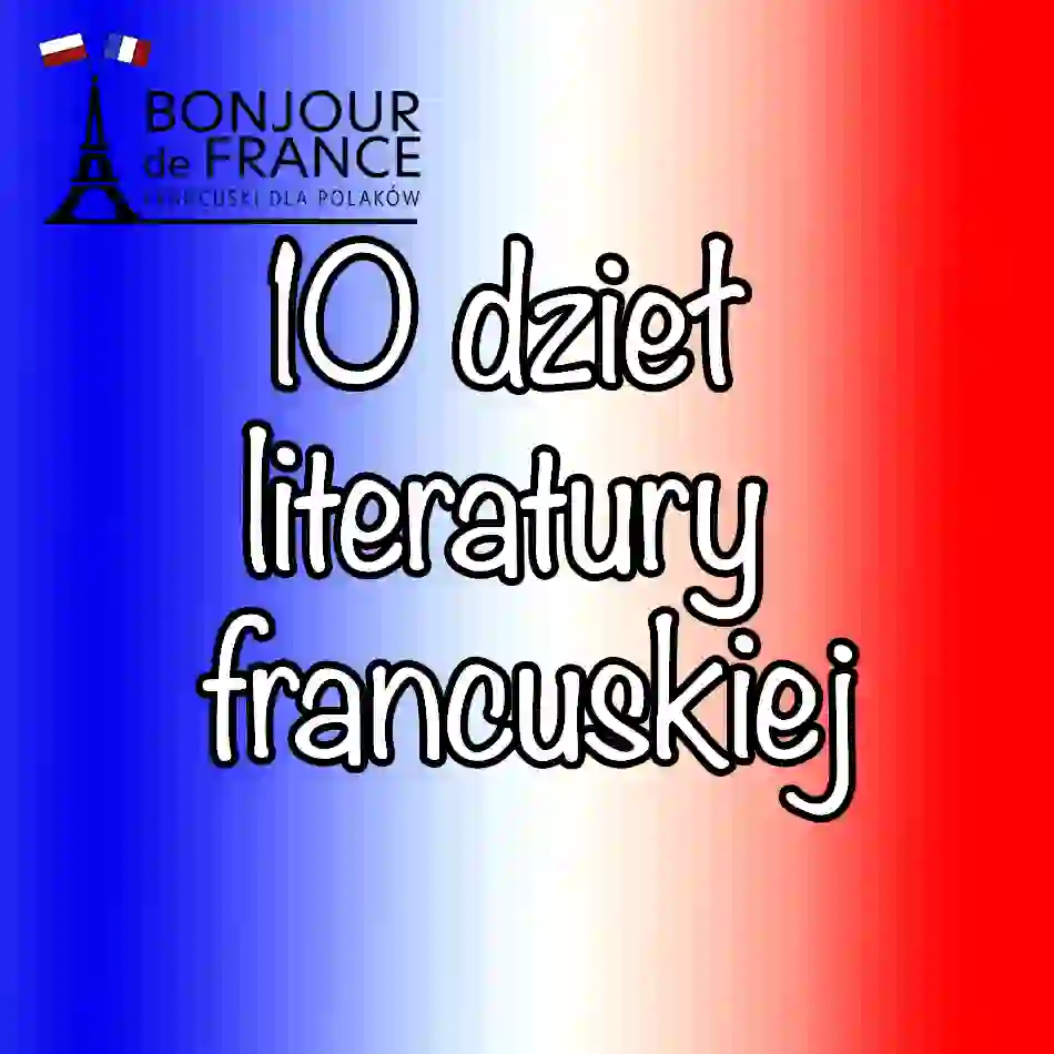 10 dzieł literatury francuskiej, które mogą przydać się na maturze