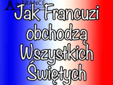 Jak Francuzi obchodzą Wszystkich Świętych w 2025?