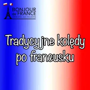 5 francuskich kolęd tradycyjnych – analiza językowa na podstawie pełnych zwrotek